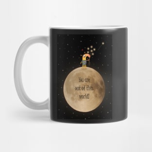 You are out of this world! Mug